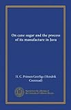 On cane sugar and the process of its manufacture in Java (Vol-1) - H. C. Prinsen Geerligs