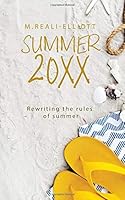 Summer 20XX : Rewriting the Rules of Summer 1092293914 Book Cover