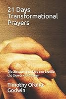 21 Days Transformational Prayers: No Situation in Life can Defile the Power of Prayers 197680454X Book Cover