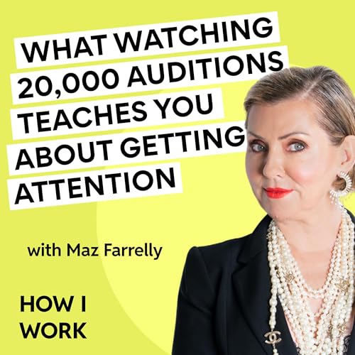 What watching 20,000 auditions teaches you about getting attention, with Big Brother and The X Factor creator Maz Farrelly