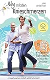 Weg mit den Knieschmerzen | In 5 einfachen Schritten wieder fit im Knie: Knieschmerzen einfach selbst behandeln