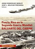 Puerto Rico en la Segunda Guerra Mundial: Baluarte del Caribe 1881748901 Book Cover