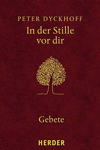 In der Stille vor dir: Gebete aus dem Geist großer christlicher Mystiker In der Stille vor dir: Gebete aus dem Geist großer christlicher Mystiker