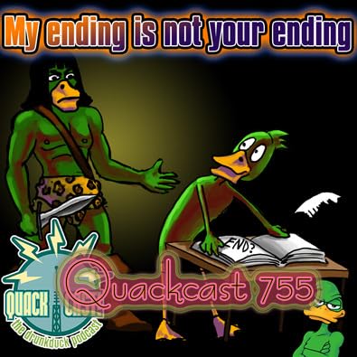 Page de couverture de Quackcast 755 - My ending is not your ending