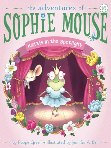 Hattie in the Spotlight (The Adventures of Sophie Mouse)
