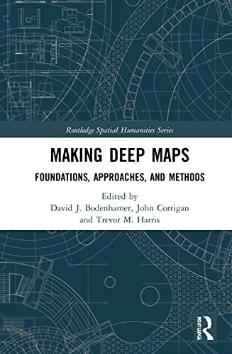 Making Deep Maps: Foundations, Approaches, and Methods (Routledge Spatial Humanities Series) view 2