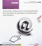  Cuaderno del alumno.Selección,instalación y configuración del software de servidor de mensajería electrónica(UF1273).Certificados de profesionalidad.Administración e servicios de Internet(IFCT0509)