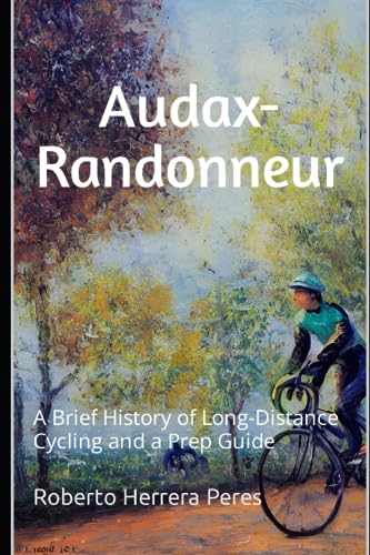 Audax-Randonneur: A Brief History of Long-Distance Cycling and a Prep Guide