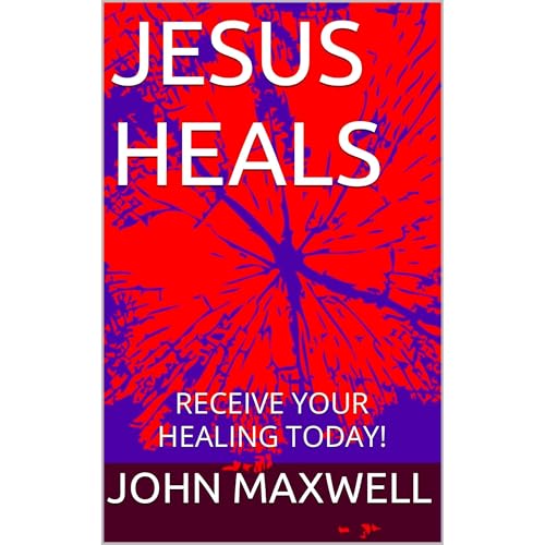 Jesus Heals by John Maxwell episode artwork