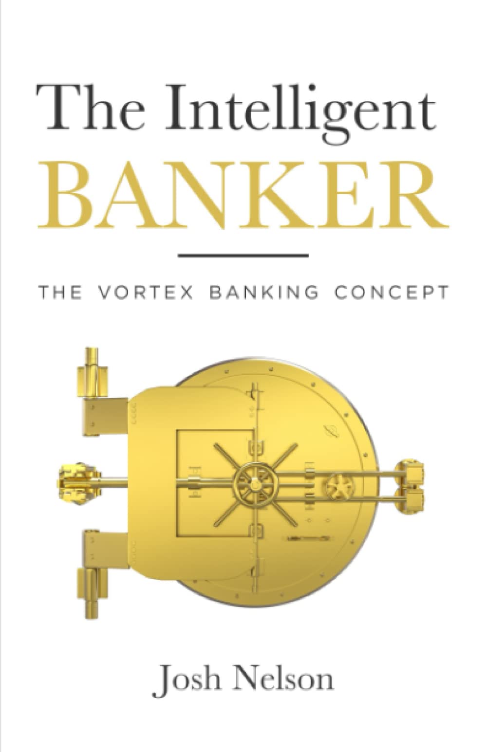 Independently published The Intelligent Banker: The Vortex Banking Concept (The Intelligent Banker by Infinite Wealth Strategist)