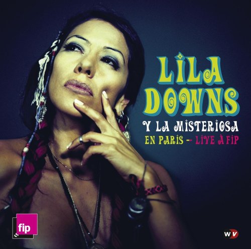Lila Downs Y la Misteriosa En Paris-Live a Fip