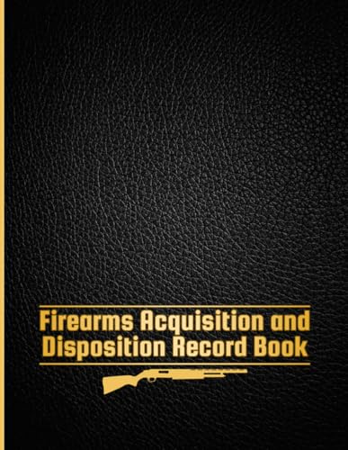 Firearms Acquisition and Disposition Record Book: Firearm Inventory Log Book For Proud Gun Owners