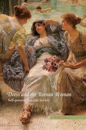 Dress and the Roman Woman: Self-Presentation and Society book cover