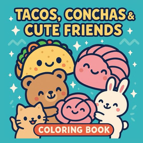 TACOS, CONCHAS, & CUTE FRIENDS: Coloring Book
