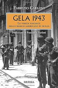 Gela 1943: Le verità nascoste dello sbarco americano in Sicilia