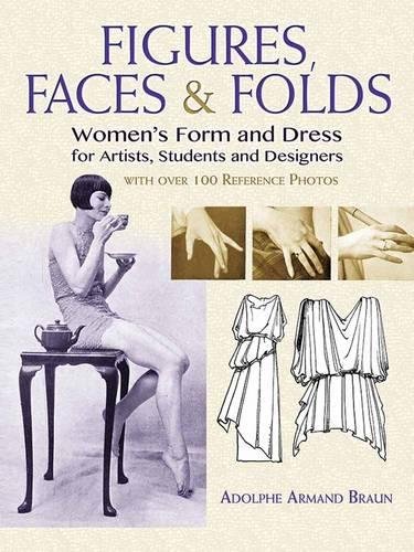 Figures, Faces & Folds: Women's Form and Dress for Artists, Students and Designers Figures, Faces & Folds: Women's Form and Dress for Artists, Students and Designers