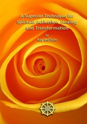 A Superior Technique for Spiritual Activation, Healing and Transformation Paperback – August 24, 2010