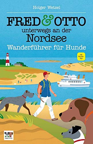 FRED & OTTO unterwegs an der Nordsee: Wanderführer...