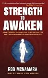  Strength to Awaken, Make Strength Training Your Spiritual Practice and Find New Power and Purpose in Your Life by Ken Wilber (Foreword), Robert Lundin McNamara (14-Dec-2011) Hardcover