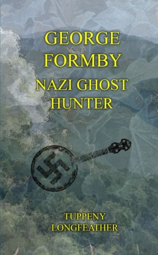 George Formby: Nazi Ghost Hunter