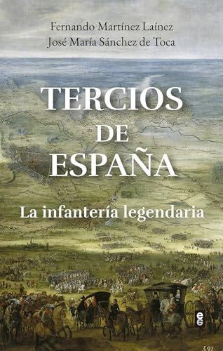 Tercios de España: La infantería legendaria (Crónicas de la Historia)