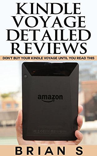 Kindle Voyage Detailed Reviews: Don’t buy your Kindle Voyage until you read this (kindle voyage, kindle paperwhite, kindle cover, kindle origami covers, kindle ebook reader) (English Edition)