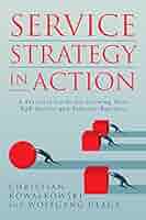 Service Strategy in Action: A Practical Guide for Growing