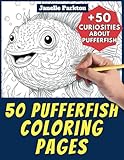 50 Pufferfish Coloring Pages Book for Kids and Adults: +50 True Facts about Pufferfish. Coloring Book for Children and Grown-Ups. Color and Learn with Janelle - Animals - Vol. 273