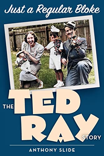 Just a Regular Bloke: The Ted Ray Story B0BZHKRS1Z Book Cover