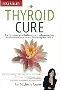 The Thyroid Cure - The Functional Mind-Body Approach to Reversing Your Autoimmune Condition and Reclaiming Your Health! book cover