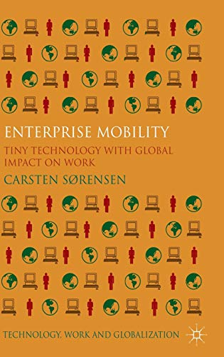 Enterprise Mobility: Tiny Technology with Global Impact on Work (Technology, Work and Globalization) view 2