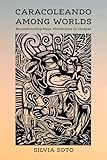 Caracoleando Among Worlds: Reconstructing Maya Worldviews in Chiapas