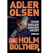 Tote Seelen singen nicht: Der elfte Fall für das Sonderdezernat Q in Kopenhagen - Thriller. Die i...