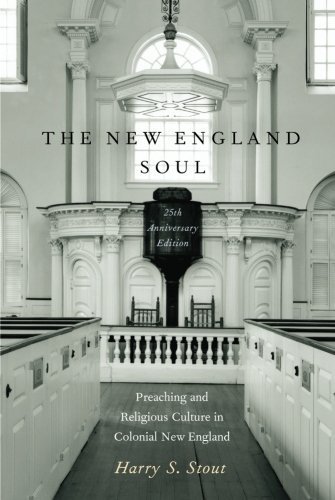 The New England Soul: Preaching and Religious Culture in Colonial New England by Harry S. Stout (2011-12-14)