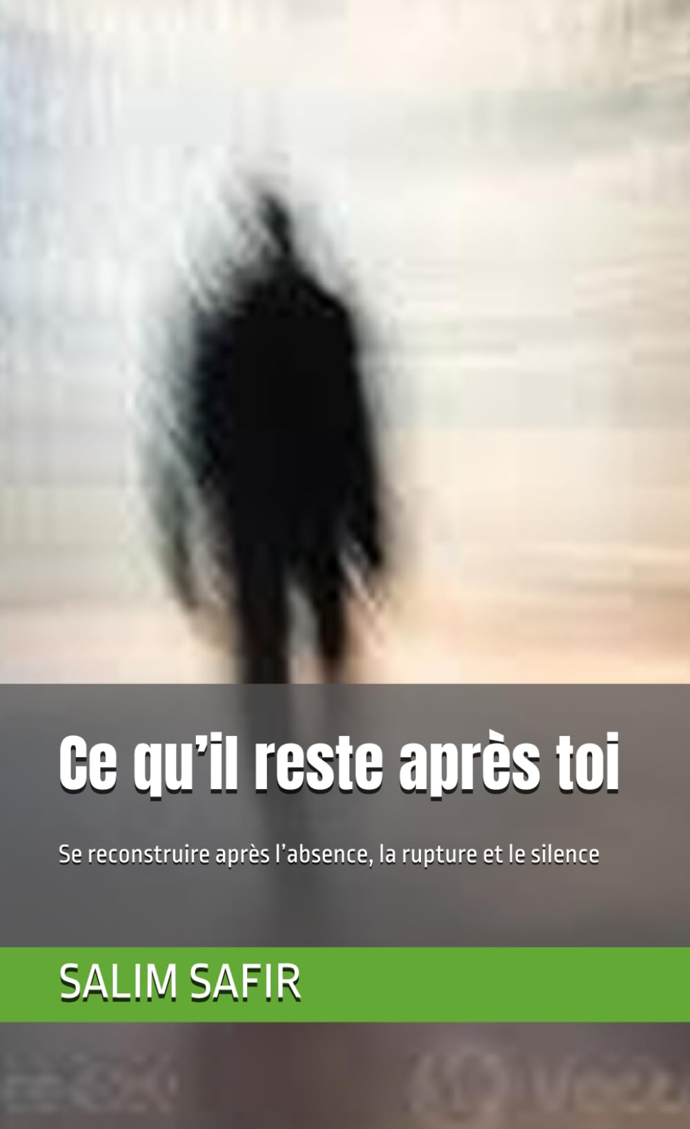 Ce qu’il reste après toi: Se reconstruire après l’absence, la rupture et le silence (Silence & Reconstruction)