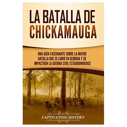 La batalla de Chickamauga: Una guía fascinante sobre la mayor batalla que se libró en Georgia y su impacto en la guerra civil estadounidense