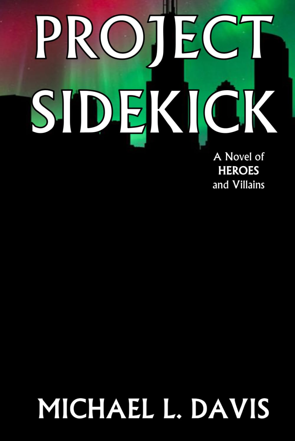 Project Sidekick: A novel of heroes and villains