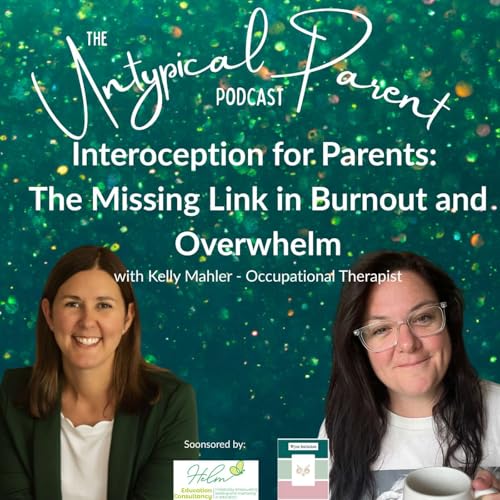 Interoception for Parents: The Missing Link in Burnout and Overwhelm with Kelly Mahler