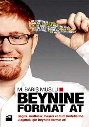Beynine Format At: Sağlık, Mutluluk, Başarı ve Tüm Hedeflerine Ulaşmak İçin Beynine Format At! (Turkish Edition)