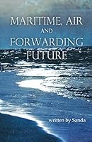 Global Industry: Maritime, Air and Forwarding Future (economy analysis - global industries) 1519535252 Book Cover