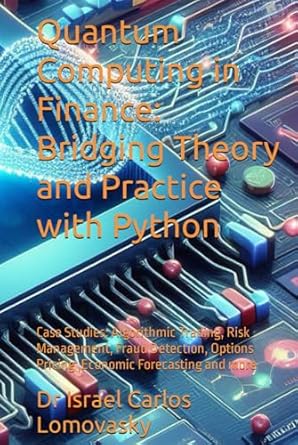 Quantum Computing in Finance: Bridging Theory and Practice with Python ...