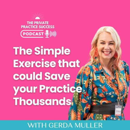 76. The Simple Exercise that could Save your Practice Thousands
