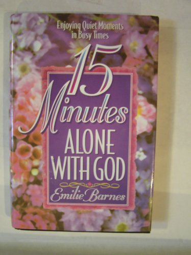 15 Minutes Alone With God: Inspirational Thoughts 1565075838 Book Cover