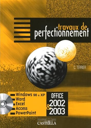 Travaux de perfectionnement: Microsoft Office 2002-2003 Windows 98 et XP, Internet Explorer, Outlook Express 6.0, Word, Excel, Access, PowerPoint