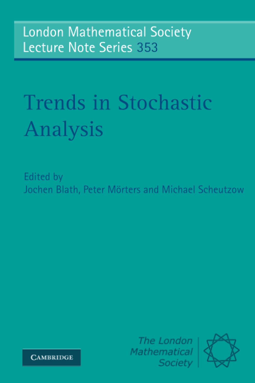 Trends in Stochastic Analysis: 353 (London Mathematical Society Lecture Note Series, Series Number 353)