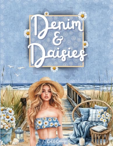 Denim & Daisies Cut and Collage Ephemera Book: 250+ High-quality Images of Spring Daisies paired with Blue Jeans for Scrapbooking, Journaling, Collage Art, Mixed Media and more