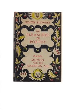 The Pleasures of Poetry. A Critical Anthology. First Series: Milton and the Augustan Age.