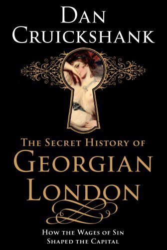  The Secret History of Georgian London: How the Wages of Sin Shaped the Capital PDF Ebook En Ligne