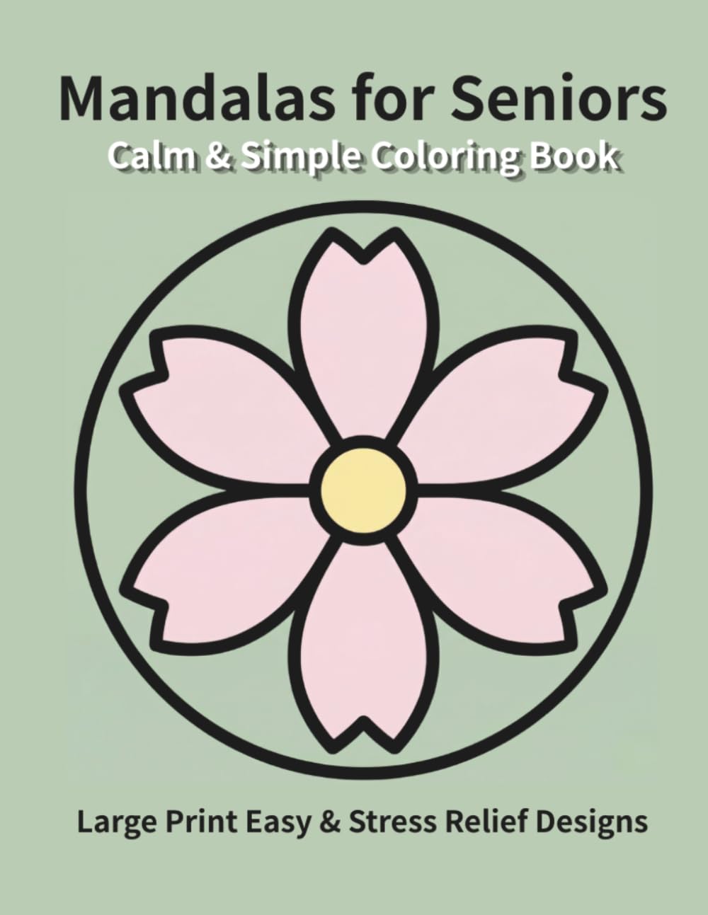 Calm & Simple Mandalas for Seniors: Large Print Easy & Stress Relief Designs