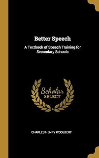 Better Speech: A Textbook of Speech Training for Secondary Schools